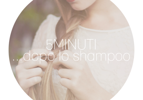5 minuti… dopo lo shampoo… !